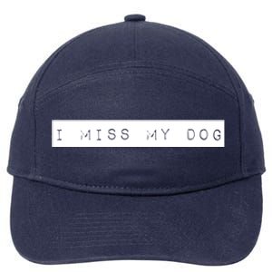 I Miss My Dog Tail Wagging Memory Dog Lover Quote Gift 7-Panel Snapback Hat