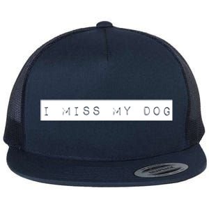 I Miss My Dog Tail Wagging Memory Dog Lover Quote Gift Flat Bill Trucker Hat