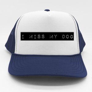 I Miss My Dog Tail Wagging Memory Dog Lover Quote Gift Trucker Hat