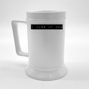 I Miss My Dog Tail Wagging Memory Dog Lover Quote Gift Beer Stein