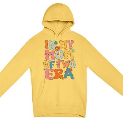 In My Mom Of Two Era Groovy Funny Mom Of Two Mother Day Premium Pullover Hoodie