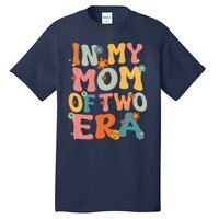 In My Mom Of Two Era Groovy Funny Mom Of Two Mother Day Tall T-Shirt