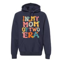 In My Mom Of Two Era Groovy Funny Mom Of Two Mother Day Premium Hoodie