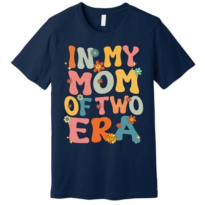 In My Mom Of Two Era Groovy Funny Mom Of Two Mother Day Premium T-Shirt