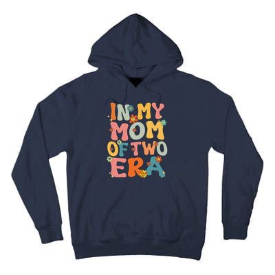 In My Mom Of Two Era Groovy Funny Mom Of Two Mother Day Tall Hoodie