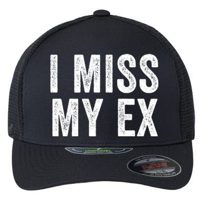 I Miss My Ex Breakup Heartbreak Ex Boyfriend Ex Girlfriend Broken Relationship Flexfit Unipanel Trucker Cap