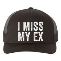 I Miss My Ex Breakup Heartbreak Ex Boyfriend Ex Girlfriend Broken Relationship Yupoong Adult 5-Panel Trucker Hat