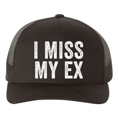 I Miss My Ex Breakup Heartbreak Ex Boyfriend Ex Girlfriend Broken Relationship Yupoong Adult 5-Panel Trucker Hat