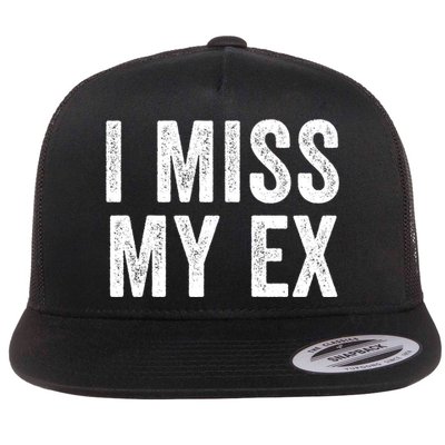 I Miss My Ex Breakup Heartbreak Ex Boyfriend Ex Girlfriend Broken Relationship Flat Bill Trucker Hat