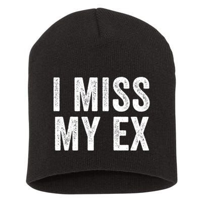 I Miss My Ex Breakup Heartbreak Ex Boyfriend Ex Girlfriend Broken Relationship Short Acrylic Beanie