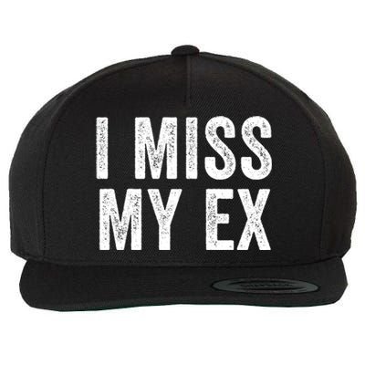 I Miss My Ex Breakup Heartbreak Ex Boyfriend Ex Girlfriend Broken Relationship Wool Snapback Cap