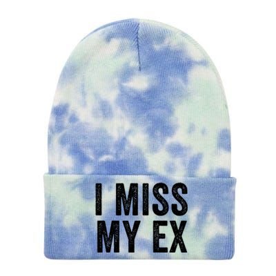 I Miss My Ex Breakup Heartbreak Ex Boyfriend Ex Girlfriend Broken Relationship Tie Dye 12in Knit Beanie