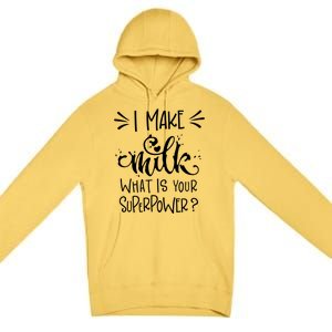 I Make Milk What Is Your Superpower? Premium Pullover Hoodie