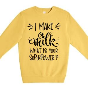 I Make Milk What Is Your Superpower? Premium Crewneck Sweatshirt