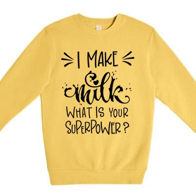 I Make Milk What Is Your Superpower? Premium Crewneck Sweatshirt