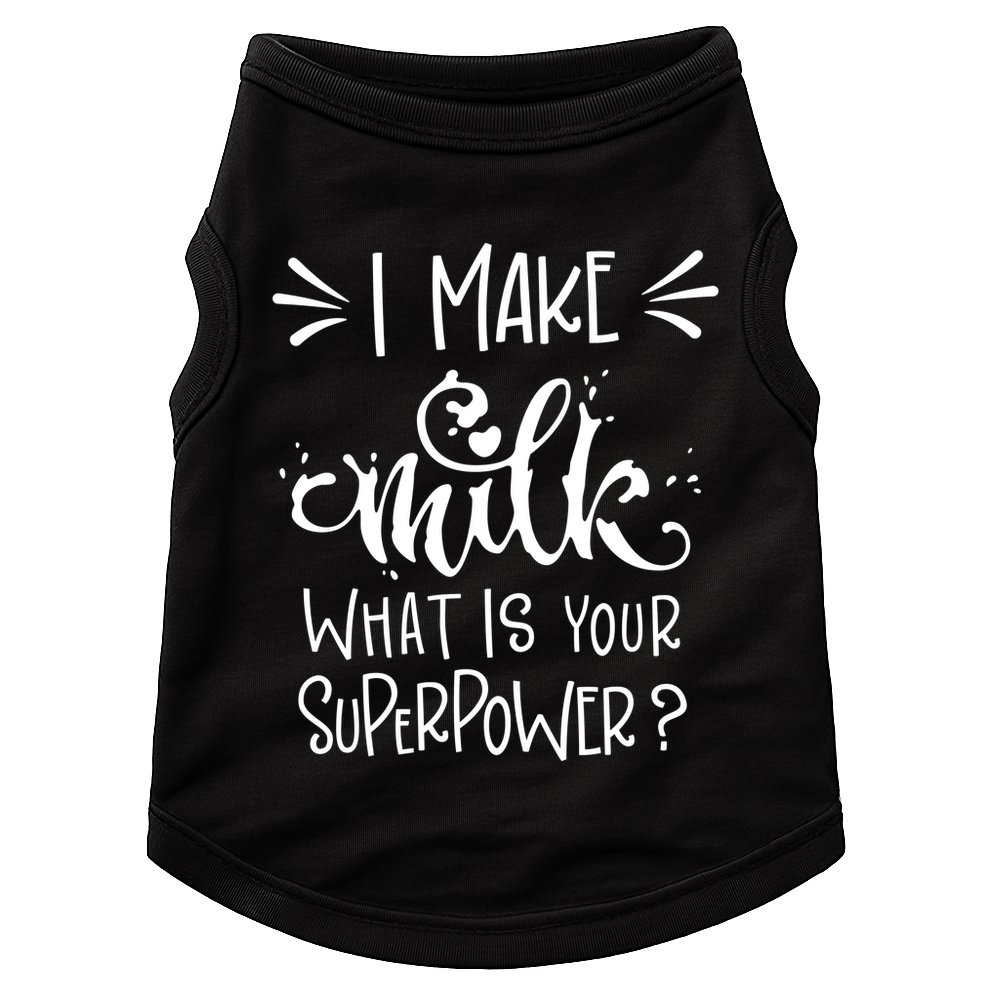 I Make Milk What Is Your Superpower? Doggie Tank