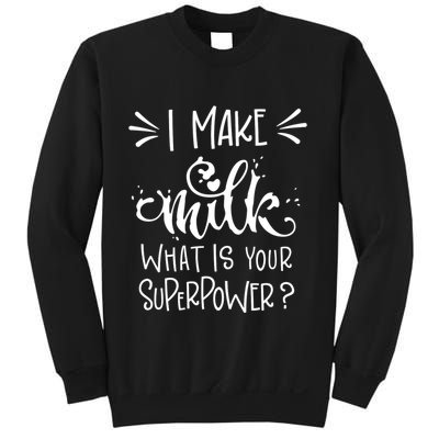 I Make Milk What Is Your Superpower? Sweatshirt