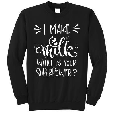 I Make Milk What Is Your Superpower? Sweatshirt