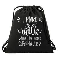 I Make Milk What Is Your Superpower? Drawstring Bag