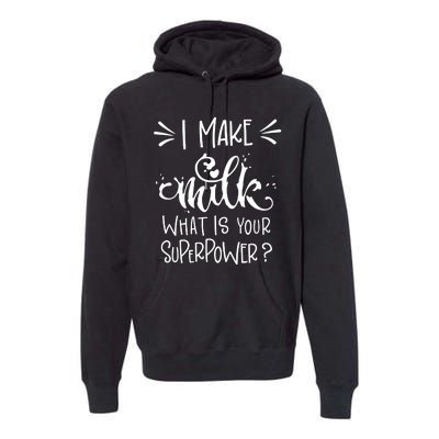 I Make Milk What Is Your Superpower? Premium Hoodie