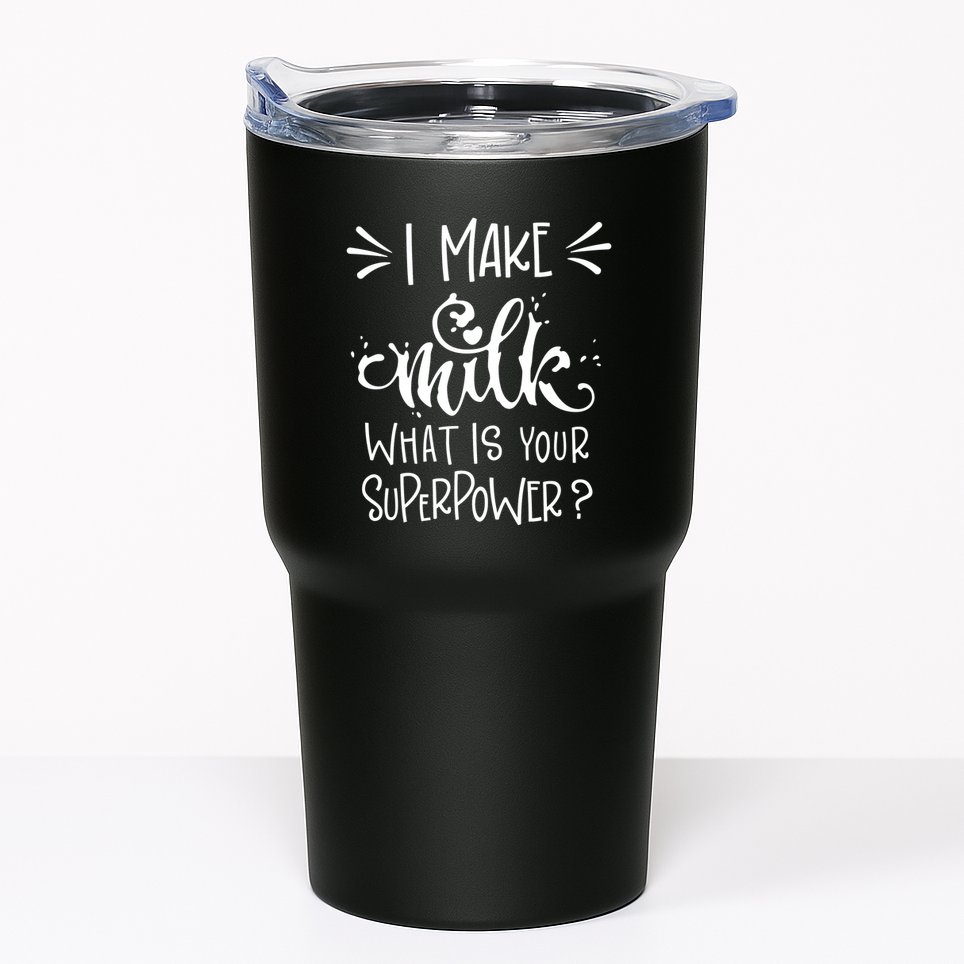 I Make Milk What Is Your Superpower? Tumbler