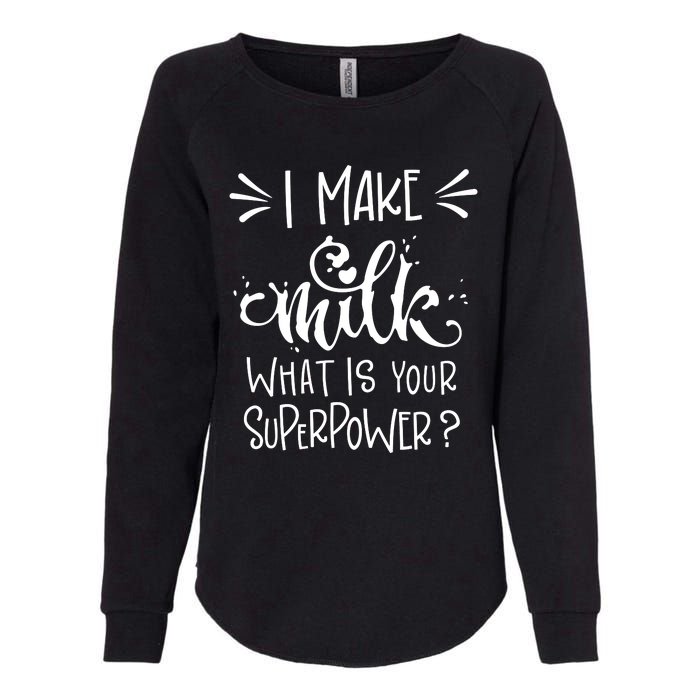 I Make Milk What Is Your Superpower? Womens California Wash Sweatshirt