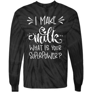 I Make Milk What Is Your Superpower? Tie-Dye Long Sleeve Shirt