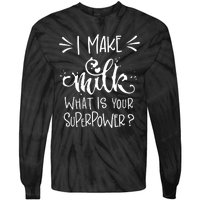 I Make Milk What Is Your Superpower? Tie-Dye Long Sleeve Shirt