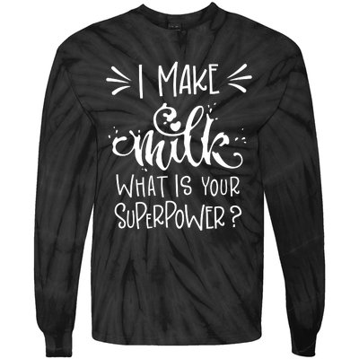 I Make Milk What Is Your Superpower? Tie-Dye Long Sleeve Shirt