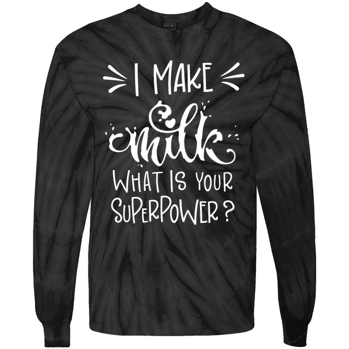 I Make Milk What Is Your Superpower? Tie-Dye Long Sleeve Shirt