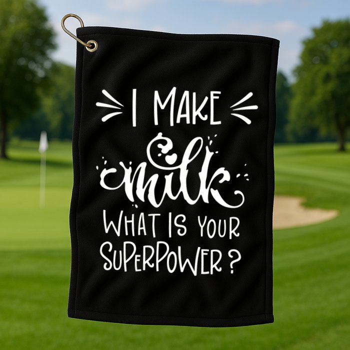 I Make Milk What Is Your Superpower? Golf Towel