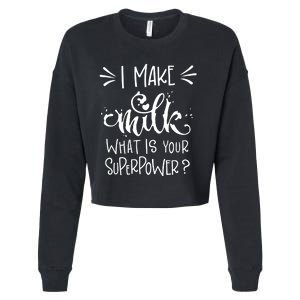 I Make Milk What Is Your Superpower? Cropped Pullover Crew