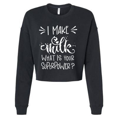 I Make Milk What Is Your Superpower? Cropped Pullover Crew