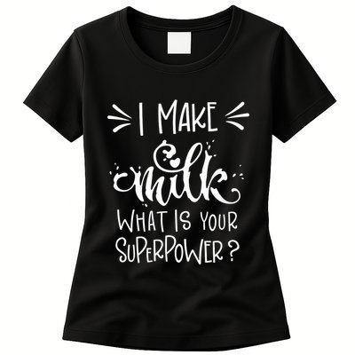 I Make Milk What Is Your Superpower? Womens T-Shirt