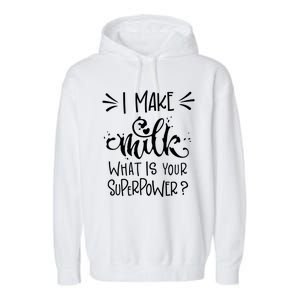 I Make Milk What Is Your Superpower? Garment-Dyed Fleece Hoodie