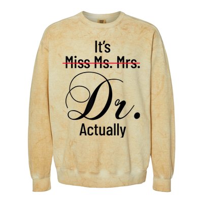 It's Miss Ms Mrs Dr Actually Doctor Graduation Appreciation Colorblast Crewneck Sweatshirt