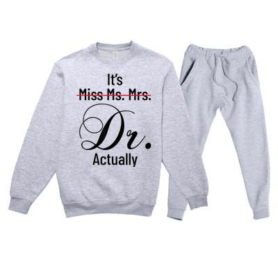 It's Miss Ms Mrs Dr Actually Doctor Graduation Appreciation Premium Crewneck Sweatsuit Set