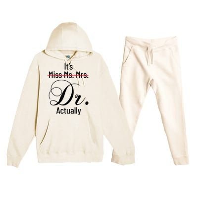 It's Miss Ms Mrs Dr Actually Doctor Graduation Appreciation Premium Hooded Sweatsuit Set