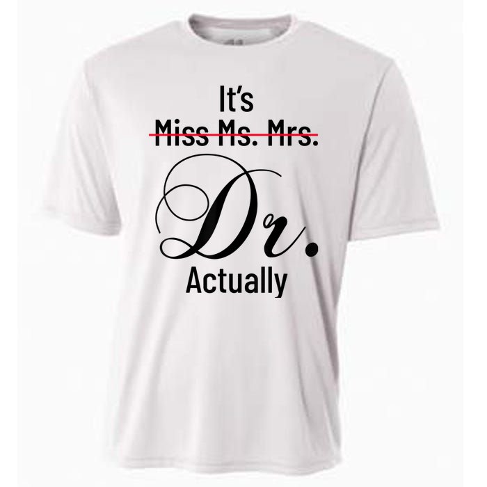 It's Miss Ms Mrs Dr Actually Doctor Graduation Appreciation Cooling Performance Crew T-Shirt