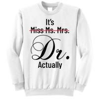 It's Miss Ms Mrs Dr Actually Doctor Graduation Appreciation Sweatshirt