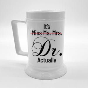 It's Miss Ms Mrs Dr Actually Doctor Graduation Appreciation Beer Stein