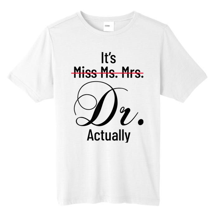 It's Miss Ms Mrs Dr Actually Doctor Graduation Appreciation Tall Fusion ChromaSoft Performance T-Shirt