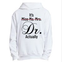 It's Miss Ms Mrs Dr Actually Doctor Graduation Appreciation Urban Pullover Hoodie