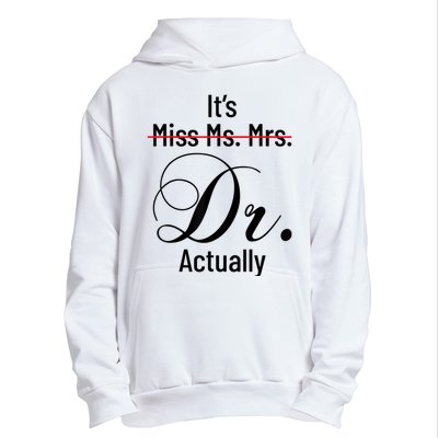 It's Miss Ms Mrs Dr Actually Doctor Graduation Appreciation Urban Pullover Hoodie