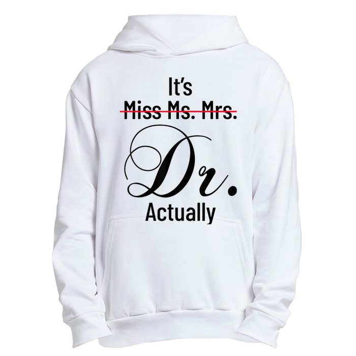 It's Miss Ms Mrs Dr Actually Doctor Graduation Appreciation Urban Pullover Hoodie