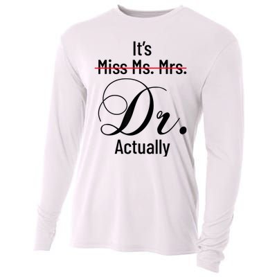 It's Miss Ms Mrs Dr Actually Doctor Graduation Appreciation Cooling Performance Long Sleeve Crew