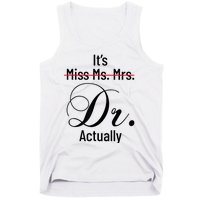 It's Miss Ms Mrs Dr Actually Doctor Graduation Appreciation Tank Top