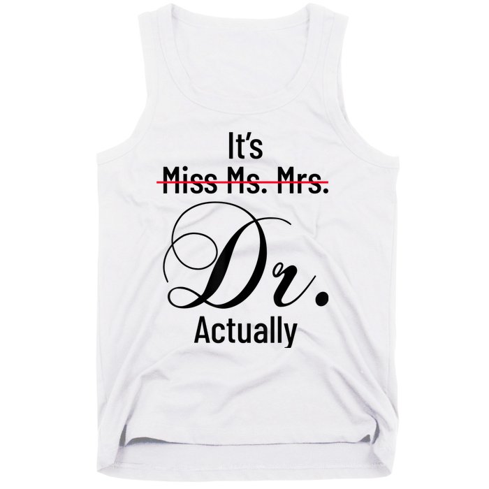 It's Miss Ms Mrs Dr Actually Doctor Graduation Appreciation Tank Top