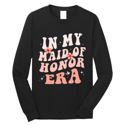 In My Maid Of Honor Era Groovy Bridesmaid Wedding Party Cute Long Sleeve Shirt