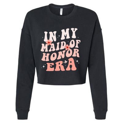 In My Maid Of Honor Era Groovy Bridesmaid Wedding Party Cute Cropped Pullover Crew